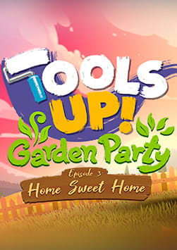 Tools Up Garden Party - Episode 3: Home Sweet Home