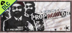 Tropico 4: Propaganda