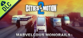 Cities in Motion 2 - Marvellous Monorails