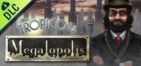 Tropico 4: Megalopolis