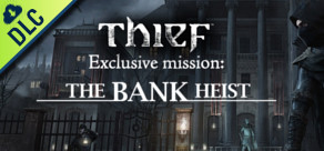 THIEF: The Bank Heist