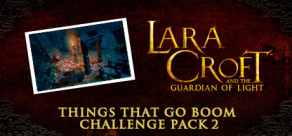 Lara Croft GoL: Things that Go Boom - Challenge Pack 2