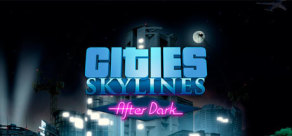 Cities: Skylines - After Dark