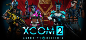 XCOM 2: Anarchy's Children