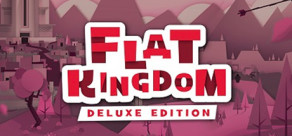 Flat Kingdom - Deluxe Edition
