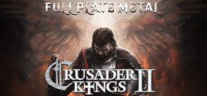 Crusader Kings II: Full Plate Metal