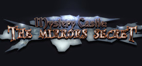 Mystery Castle -  The Mirror's Secret