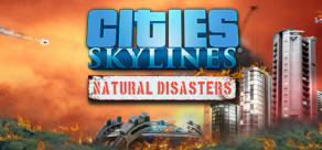 Cities: Skylines - Natural Disasters