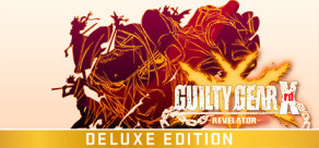 GUILTY GEAR Xrd -REVELATOR- Deluxe Edition