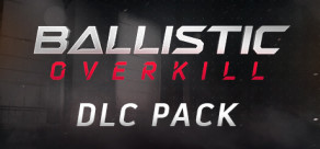 Ballistic Overkill: DLC Pack
