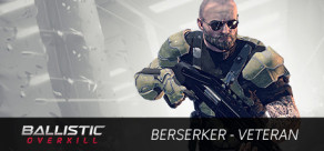 Ballistic Overkill: Berserker Veteran