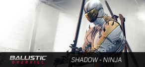 Ballistic Overkill: Shadow Ninja