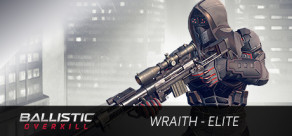 Ballistic Overkill: Wraith Elite