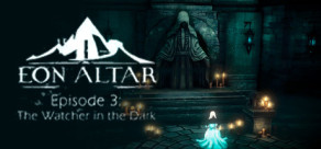 Eon Altar: Episode 3 - The Watcher in the Dark