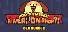 Holy Potatoes! A Weapon Shop?! - DLC Bundle