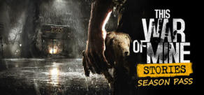 This War of Mine: Stories - Season Pass