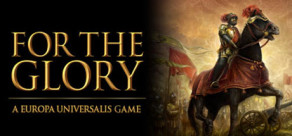 For The Glory: A Europa Universalis Game