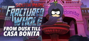 South Park: The Fractured But Whole - From Dusk Till Casa Bonita