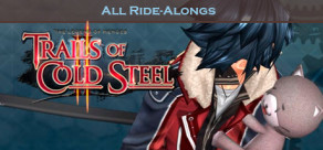 The Legend of Heroes: Trails of Cold Steel II - All Ride-Alongs