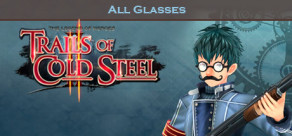 The Legend of Heroes: Trails of Cold Steel II - All Glasses