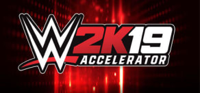 WWE 2K19 - Accelerator