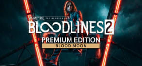 Vampire: The Masquerade - Bloodlines 2: Blood Moon Edition
