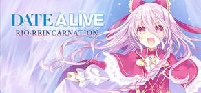 DATE A LIVE: Rio Reincarnation