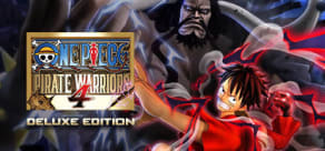 ONE PIECE: PIRATE WARRIORS 4 - Deluxe Edition