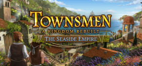 Townsmen - A Kingdom Rebuilt: The Seaside Empire