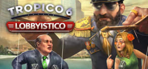 Tropico 6 - Lobbyistico