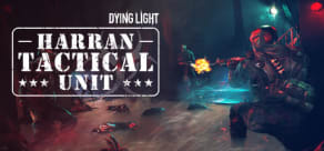 Dying Light - Harran Tactical Unit Bundle