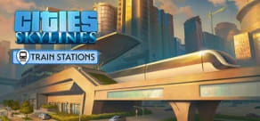 Cities: Skylines - Content Creator Pack: Train Stations