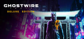 Ghostwire: Tokyo Deluxe Edition