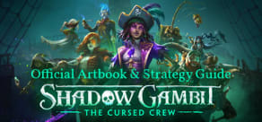 Shadow Gambit: The Cursed Crew Artbook & Strategy Guide