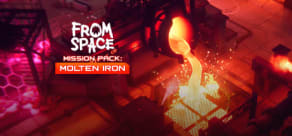 From Space - Mission Pack: Molten Iron