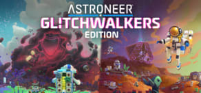 Astroneer + Glitchwalker Expansion