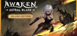 AWAKEN - Astral Blade Deluxe Edition