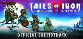 Tails of Iron 2: Whiskers of Winter - Digital Official Soundtrack