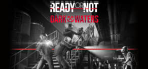 Ready or Not: Dark Waters