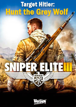 Sniper Elite III - Target Hitler: Hunt the Grey Wolf