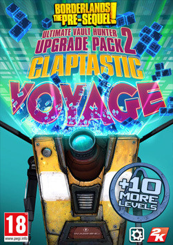 Borderlands: The Pre-Sequel - Claptastic Voyage and Ultimate Vault Hunter Upgrade Pack 2
