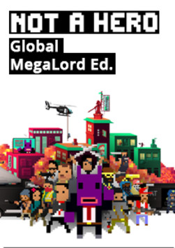 NOT A HERO: Global MegaLord Edition