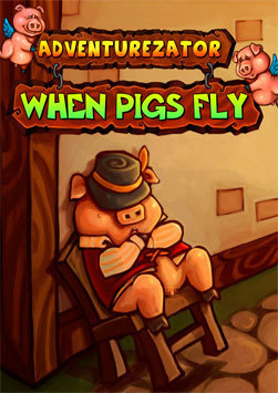 Adventurezator: When Pigs Fly