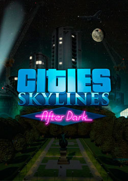 Cities: Skylines - After Dark