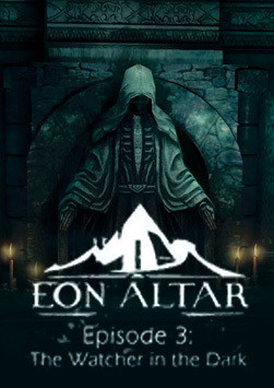 Eon Altar: Episode 3 - The Watcher in the Dark