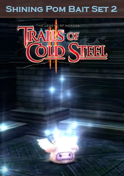 The Legend of Heroes: Trails of Cold Steel II - Shining Pom Bait Set 2