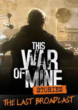 This War of Mine - The Last Broadcast