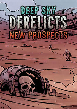 Deep Sky Derelicts - New Prospects