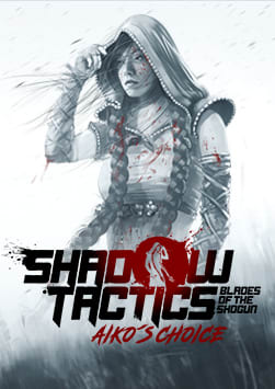 Shadow Tactics: Blades of the Shogun - Aiko's Choice