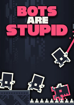 Bots are Stupid